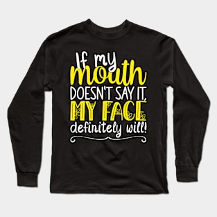 If My Mouth Doesnt Say It | White and Yellow Text Womens Funny Long Sleeve T-Shirt